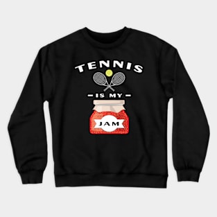 Tennis Is My Jam Crewneck Sweatshirt